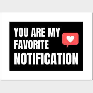 You Are My Favorite Notification Posters and Art